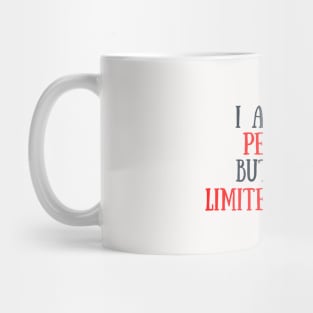 I am not perfect but I am limited edition Mug